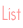 List